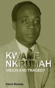 Kwame Nkrumah. Vision and Tragedy - David Rooney