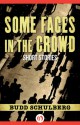 Some Faces in the Crowd: Short Stories - Budd Schulberg