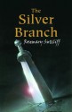 The Silver Branch - Rosemary Sutcliff, Charles Keeping