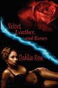 Velvet, Leather, and Roses - Dahlia Rose