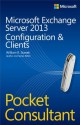 Microsoft Exchange Server 2013 Pocket Consultant: Configuration & Clients - William R. Stanek