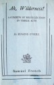 Ah, Wilderness!: A Comedy of Recollection in Three Acts - Eugene O'Neill