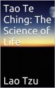 Tao Te Ching: The Science of Life (Secrets of the Tao Te Ching) - Lao Tzu, Huang Yuanji, Thomas Cleary