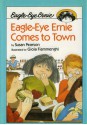 Eagle-Eye Ernie Comes to Town - Susan Pearson, Gioia Fiammenghi