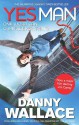 Yes Man: The Amazing Tale Of What Happens When You Decide To Say Yes; - Danny Wallace