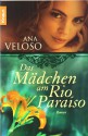 Das Mädchen am Rio Paraíso: Roman - Ana Veloso