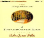 A Thousand Country Roads: An Epilogue to the Bridges of Madison County - Robert James Waller