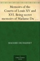 Memoirs of the Courts of Louis XV and XVI. Being secret memoirs of Madame Du Hausset, lady's maid to Madame de Pompadour, and of the Princess Lamballe - Complete - Du Hausset, Madame, Princess Lamballe