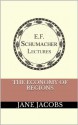 The Economy of Regions (Annual E. F. Schumacher Lectures) - Jane Jacobs, Hildegarde Hannum