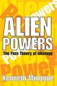 Alien Powers: The Pure Theory of Ideology - Kenneth Minogue