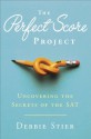 The Perfect Score Project: Uncovering the Secrets of the SAT - Debbie Stier