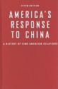 America's Response to China: A History of Sino-American Relations - Warren I. Cohen