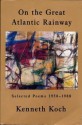 On the Great Atlantic Rainway: Selected Poems 1950-1988 - Kenneth Koch