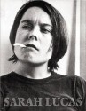 Sarah Lucas: Exhibitions and Catalogue Raisonne, 1989-2005 - Sarah Lucas, Tate Gallery Liverpool