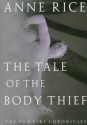 The Tale of the Body Thief - Anne Rice