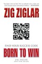 Born to Win: Find Your Success Code - Zig Ziglar