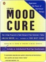 The Mood Cure: The 4-Step Program to Take Charge of Your Emotions--Today - Julia Ross