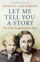 Let Me Tell You a Story: A Memoir of a Wartime Childhood - Renata Calverley