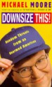 Downsize This - Michael Moore