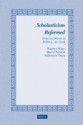 Scholasticism Reformed: Essays in Honour of Willem van Asselt - Willemien Otten, Maarten Wisse, M. Sarot