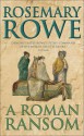 A Roman Ransom - Rosemary Rowe