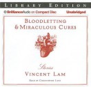 Bloodletting & Miraculous Cures: Stories - Vincent Lam