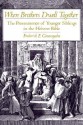 When Brothers Dwell Together: The Preeminence of Younger Siblings in the Hebrew Bible - Frederick E. Greenspahn