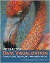 Interactive Data Visualization: Foundations, Techniques, and Applications - Matthew Ward, Georges Grinstein, Daniel Keim