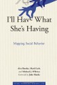 I'll Have What She's Having: Mapping Social Behavior (Simplicity: Design, Technology, Business, Life) - Alex Bentley, Mark Earls, Michael J. O'Brien, John Maeda