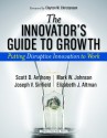 The Innovator's Guide to Growth: Putting Disruptive Innovation to Work - Scott D. Anthony, Mark W. Johnson, Joseph V. Sinfield, Elizabeth J. Altman