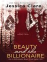 Beauty and the Billionaire - Jessica Clare, Jillian Macie