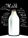 Milk: The Surprising Story of Milk Through the Ages - Anne Mendelson