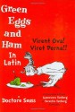 Virent Ova! Viret Perna!! (Green Eggs and Ham in Latin) - Dr. Seuss, Guenevera Tunberg, Terentio Tunberg, Terence O. Tunberg