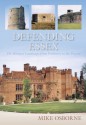 Defending Essex: The Military Landscape from Prehistory to the Present - Mike Osborne