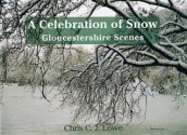 A Celebration of Snow: Gloucestershire Scenes - Chris Lowe