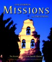 California Missions and Presidios: The History and Beauty of the Spanish Missions - Randy Leffingwell, Alastair Worden