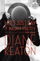 Let's Just Say It Wasn't Pretty - Diane Keaton