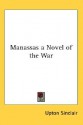 Manassas a Novel of the War - Upton Sinclair