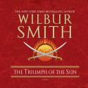 The Triumph of the Sun - Wilbur Smith, Tim Pigott-Smith