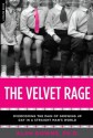 The Velvet Rage: Overcoming the Pain of Growing Up Gay in a Straight Man's World - Alan Downs