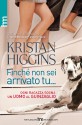 Finche' non sei arrivato tu... (Italian Edition) - Kristan Higgins