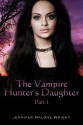 The Vampire Hunter's Daughter - Jennifer Malone Wright