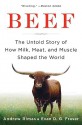 Beef: The Untold Story of How Milk, Meat, and Muscle Shaped the World - Andrew Rimas, Evan D.G. Fraser, Evan Fraser