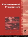 Environmental Pragmatism (Environmental Philosophies) - Eric Katz, Andrew Light