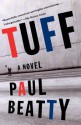 Tuff: A Novel - Paul Beatty