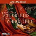 Das Vermächtnis Der Wanderhure - Iny Lorentz, Anne Moll