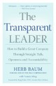 The Transparent Leader: How to Build a Great Company Through Straight Talk, Openness and Accountability - Herb Baum, Tammy Kling