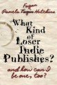 What Kind of Loser Indie Publishes, and How Can I Be One, Too? - Pamela Fagan Hutchins