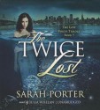 The Twice Lost - Sarah Porter