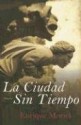 La ciudad sin tiempo - Enrique Moriel, Francisco González Ledesma